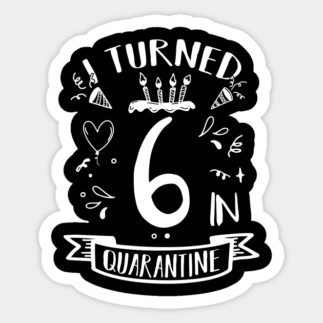 I Turned 6 In Quarantine Sticker by quaranteen